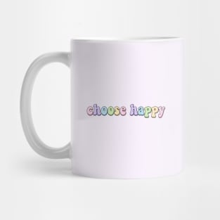 Choose happy Mug